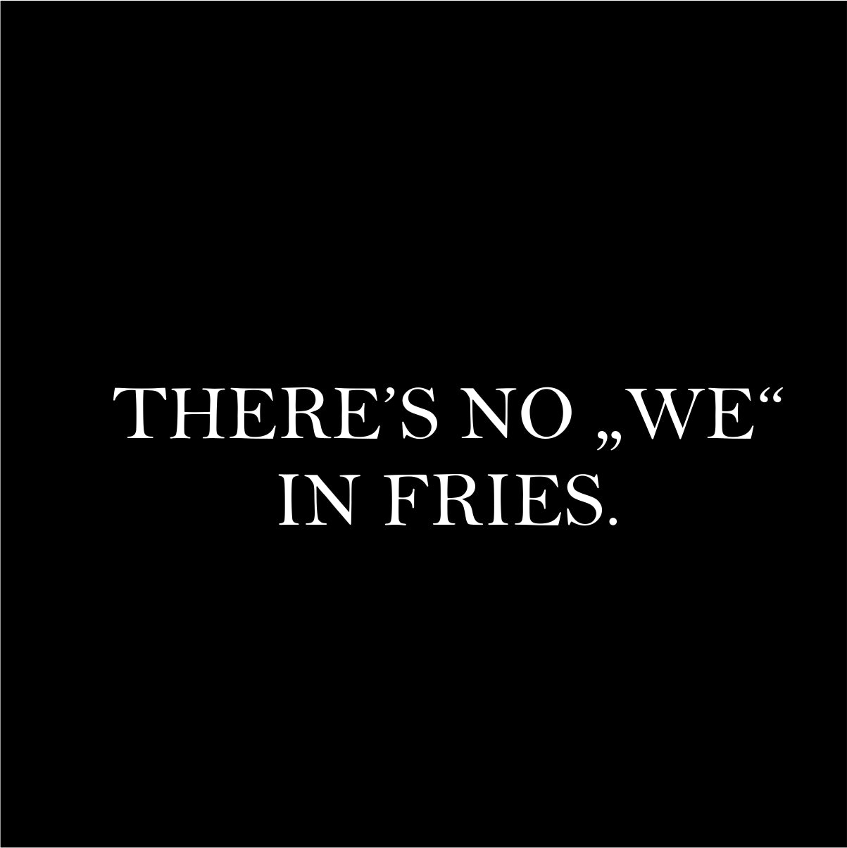 Czarna UNISEX koszulka "There's no we in fries"