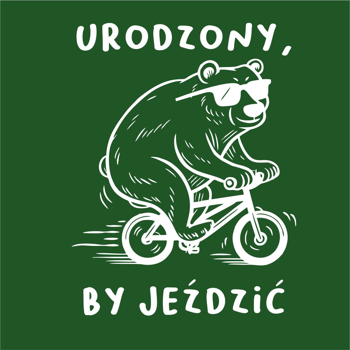 Ciemnozielona UNISEX koszulka "Urodzony, by jeździć"