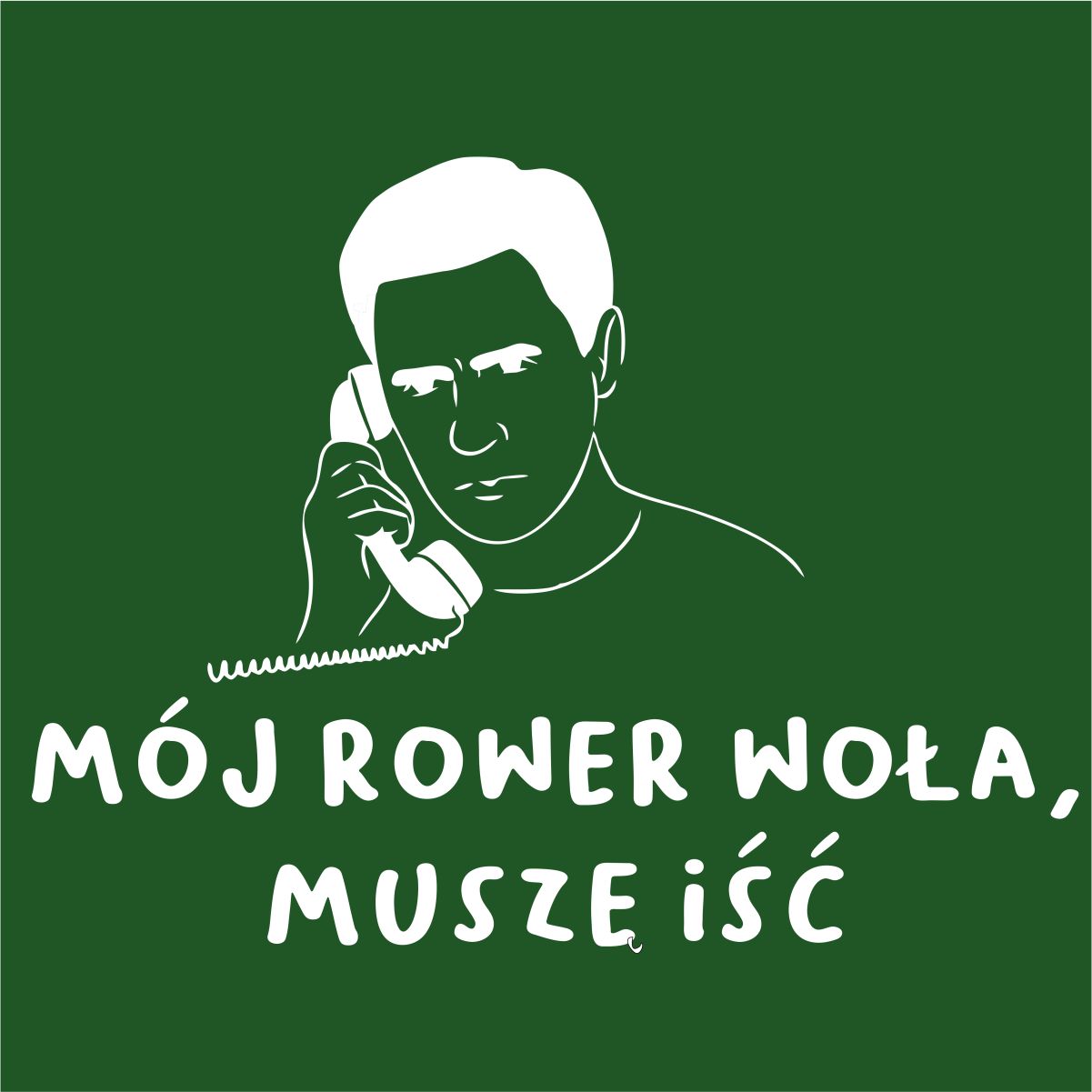 Ciemnozielona UNISEX koszulka "Mój rower woła, muszę iść"