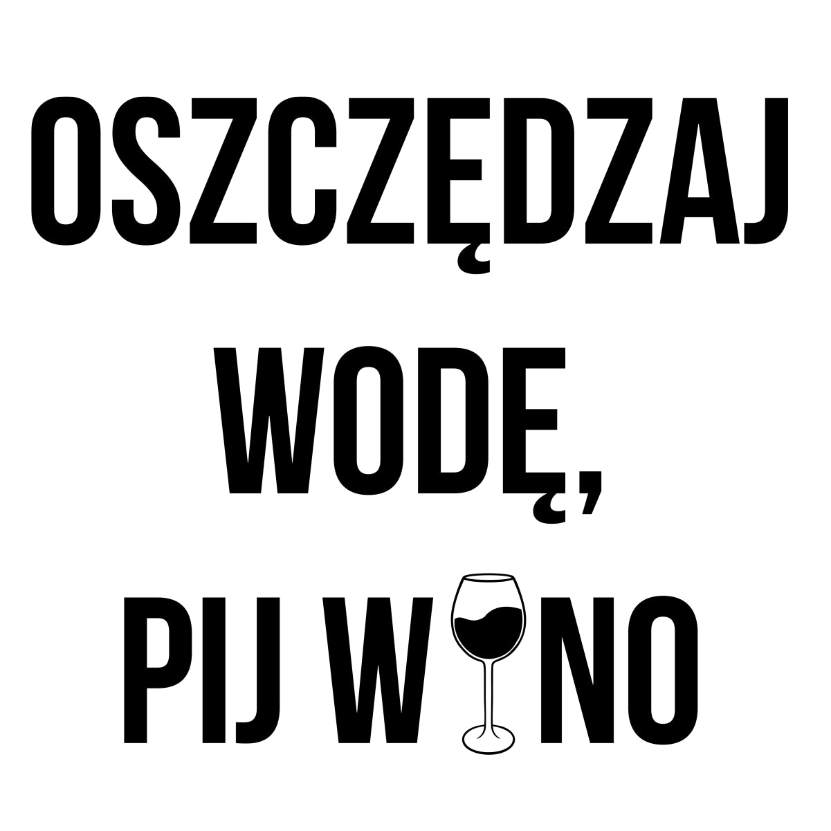 Biały UNISEX T-shirt "Oszczędzaj wodę, pij wino"