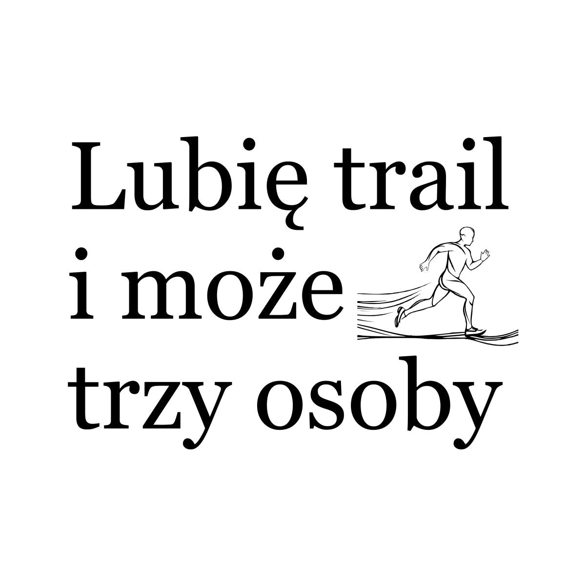 Biała UNISEX koszulka "Lubię trail i może trzy osoby"