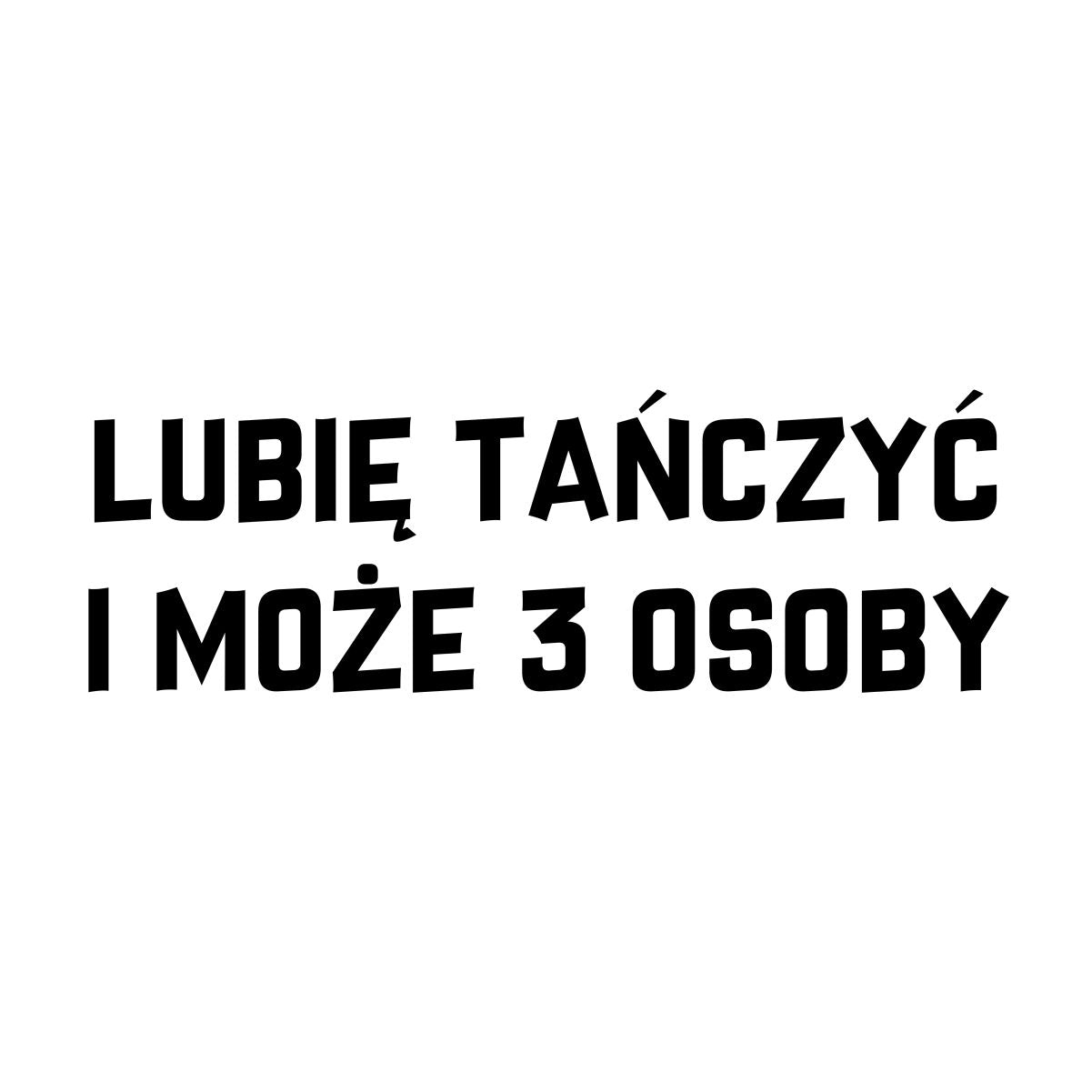 Biała UNISEX koszulka "Lubię tańczyć i może trzy osoby"