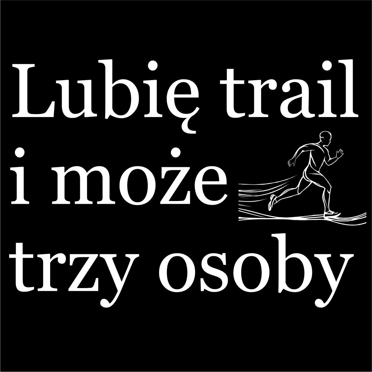 Czarna UNISEX koszulka "Lubię trail i może trzy osoby"