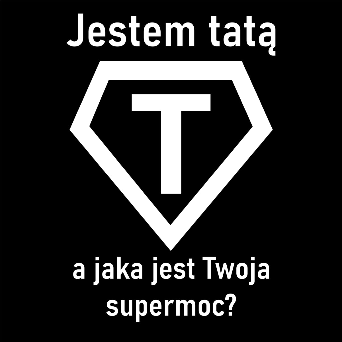 Czarna UNISEX koszulka Jestem tatą, a jaka jest Twoja supermoc?