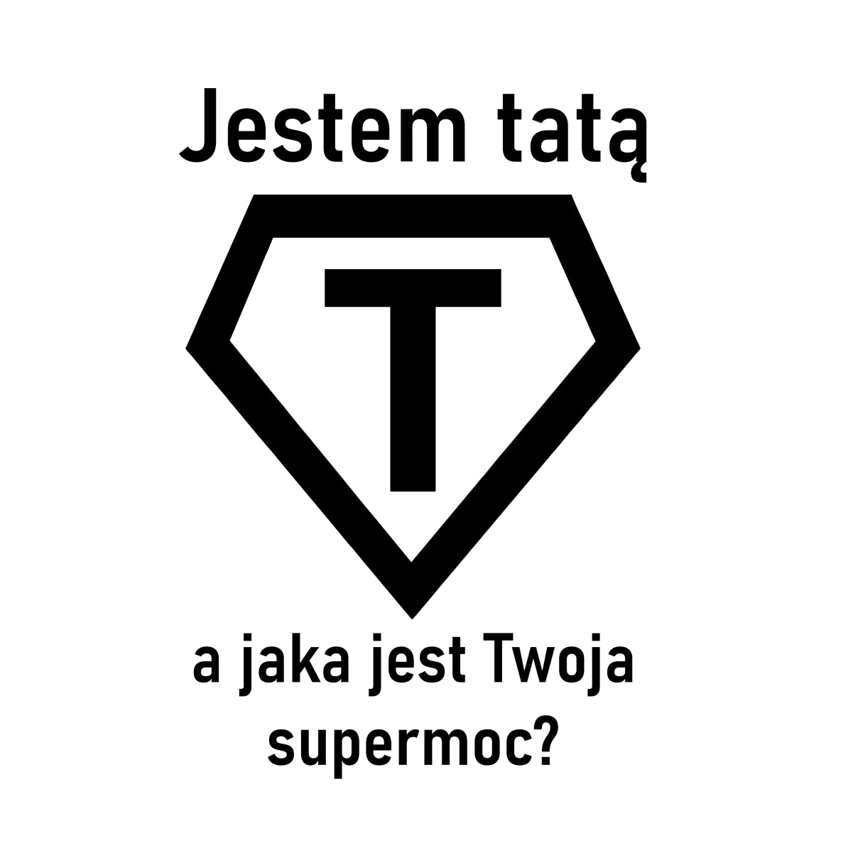 Biała UNISEX koszulka Jestem tatą, a jaka jest Twoja supermoc?